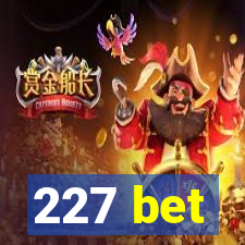 227 bet